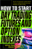 How to Start Day Trading Futures, Options, and Indices