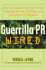 Guerrilla Pr Wired: Waging a Successful Publicity Campaign on-Line, Offline, and Everywhere in Between