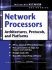 Network Processors: Architectures, Protocols, and Platforms