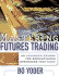 Mastering Futures Trading: an Advanced Course for Sophisticated Strategies That Work