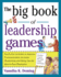 The Big Book of Leadership Games: Quick, Fun Activities to Improve Communication, Increase Productivity, and Bring Out the Best in Your Employees