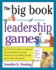 The Big Book of Leadership Games: Quick, Fun Activities to Improve Communication, Increase Productivity, and Bring Out the Best in Employees