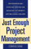 Just Enough Project Management: the Indispensable Four-Step Process for Managing Any Project, Better, Faster, Cheaper