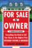 For Sale By Owner: a Complete Guide: Everything You Need to Sell Your Home at the Highest Price Without Paying a Broker! : Everything You Need to Sell