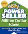 Ebay Powerseller Million Dollar Ideas: Innovative Ways to Make Your Ebay Sales Soar