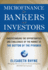 Microfinance for Bankers and Investors: Understanding the Opportunities and Challenges of the Market at the Bottom of the Pyramid