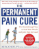 The Permanent Pain Cure: the Breakthrough Way to Heal Your Muscle and Joint Pain for Good (Pb)