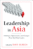 Leadership in Asia: Challenges, Opportunities, and Strategies From Top Global Leaders