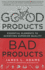 Good Products, Bad Products: Essential Elements to Achieving Superior Quality