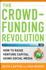 The Crowdfunding Revolution: How to Raise Venture Capital Using Social Media