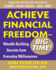 Achieve Financial Freedom-Big Time! : Wealth-Building Secrets From Everyday Millionaires