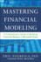 Mastering Financial Modeling: a Professionals Guide to Building Financial Models in Excel