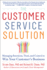 The Customer Service Solution: Managing Emotions, Trust, and Control to Win Your Customer's Business