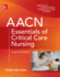 Aacn Essentials of Critical Care Nursing (Chulay, Aacn Essentials of Critical Care Nursing)