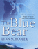 The Blue Bear: a True Story of Friendship, Tragedy, and Survival in the Alaskan Wilderness