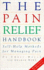 The Pain Relief Handbook: Self-Help Methods for Managing Pain