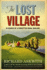The Lost Village: in Search of a Forgotten Rural England