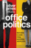 Office Politics: How to Thrive in a World of Lying, Backstabbing and Dirty Tricks