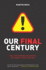 Our Final Century: Will the Human Race Survive the Twenty-First Century?