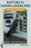 Raptors in Human Landscapes: Adaptation to Built and Cultivated Environments