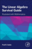 The Linear Algebra Survival Guide: Illustrated With Mathematica