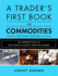 A Trader's First Book on Commodities: an Introduction to the World's Fastest Growing Market