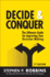Decide & Conquer: the Ultimate Guide for Improving Your Decision Making