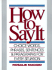 How to Say It: Choice Words, Phrases, Sentences, and Paragraphs for Every Situation