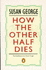 How the Other Half Dies: the Real Reasons for World Hunger (Penguin Politics)