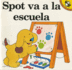 Spot Va a La Escuela (Spanish Edition)