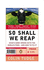 So Shall We Reap (How Everyone Who is Liable to Be Born in the Next Ten Thousand Years Could Eat Very Well Indeed; and Why, in Practice, Our Immediate Descendants Are Likely to Be in Serious Trouble)