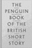 The Penguin Book of the British Short Story: II: From P.G. Wodehouse to Zadie Smith