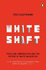 Whiteshift: Populism, Immigration and the Future of White Majorities