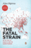 The Fatal Strain: on the Trail of Avian Flu and the Coming Pandemic