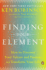 Finding Your Element: How to Discover Your Talents and Passions and Transform Your Life