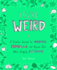 You'Re Weird: a Creative Journal for Misfits, Oddballs, and Anyone Else Who's Uniquely Awesome
