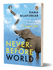 A Never-Before World