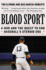 Blood Sport: a-Rod and the Quest to End Baseball's Steroid Era