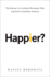 Happier? : the History of a Cultural Movement That Aspired to Transform America