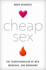 Cheap Sex: the Transformation of Men, Marriage, and Monogamy