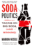Soda Politics P: Taking on Big Soda (and Winning)