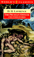 The Prussian Officer and Other Stories (the World's Classics) Lawrence, D. H. and Atkins, Antony