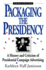 Packaging the Presidency: A History and Criticism of Presidential Campaign Advertising, 3rd Edition