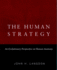 The Human Strategy: an Evolutionary Perspective on Human Anatomy