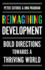 Reimagining Development: Bold Directions Towards a Thriving World
