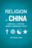 Religion in China: Survival and Revival Under Communist Rule