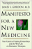 Manifesto for a New Medicine: Your Guide to Healing Partnerships and the Wise Use of Alternative Therapies Gordon, James