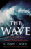The Wave: in Pursuit of the Oceans' Greatest Furies. Susan Casey