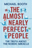 The Almost Nearly Perfect People: the Truth About the Nordic Miracle: Behind the Myth of the Scandinavian Utopia