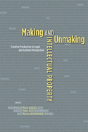 Making and Unmaking Intellectual Property Format: Paperback